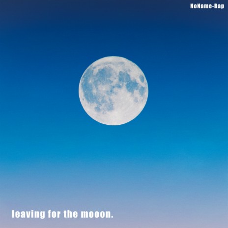 Leaving for the Moon. | Boomplay Music