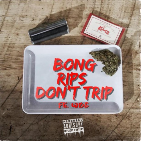 Bong Rips Don't Trip ft. Wes | Boomplay Music