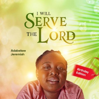 I Will Serve The Lord