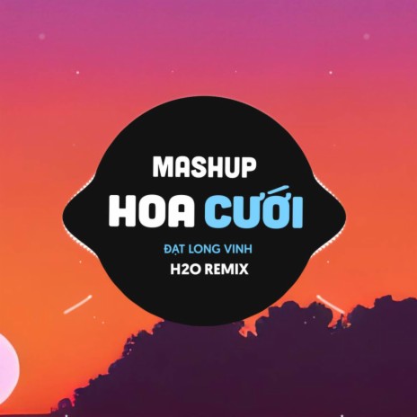 Mashup Remix Hoa Cưới x Pháo Hồng x Dã Quỳ ft. Đạt Long Vinh | Boomplay Music
