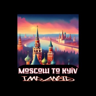 Moscow To Kyiv lyrics | Boomplay Music