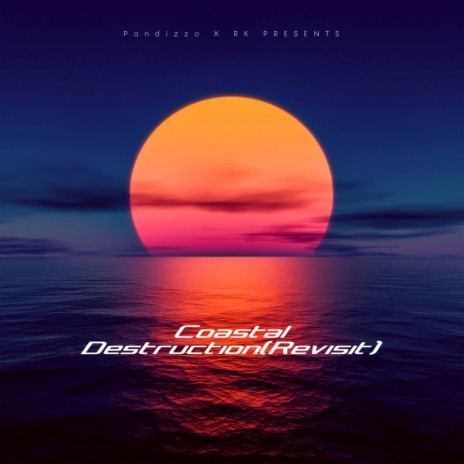Coastal Destruction(Revisit) ft. RK | Boomplay Music