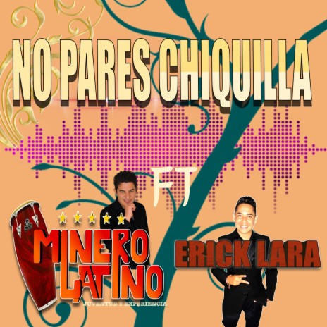 NO PARES CHIQUILLA ft. ERICK LARA | Boomplay Music