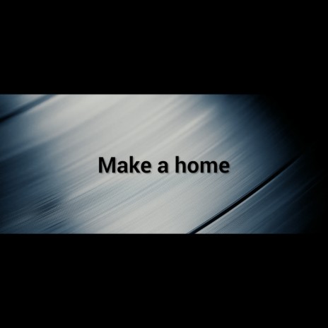 Make a Home ft. Lizz