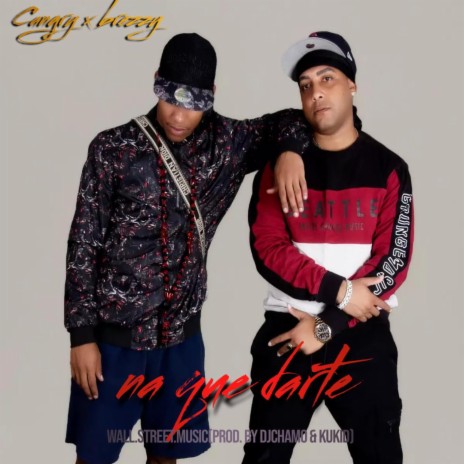 na que darte ft. Brezzy | Boomplay Music