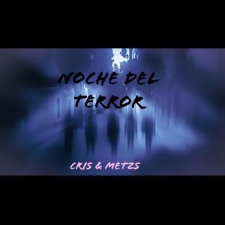 Noche Del Terror (Metzs&Cris) | Boomplay Music