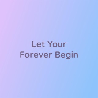 Let Your Forever Begin