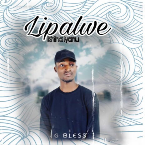 LIPALWE ISHINA LWENU | Boomplay Music