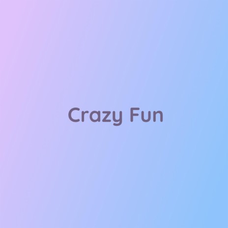 Crazy Fun | Boomplay Music