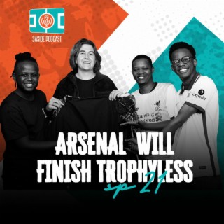 Arsenal will finish Trophyless with Schwaz, Tim, Blaise and Felix | 3AsidePodcast
