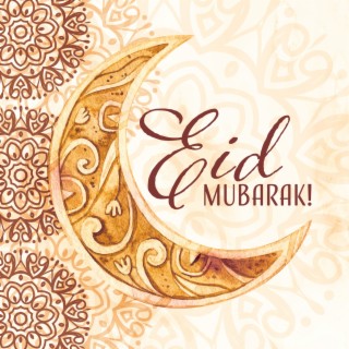 Eid Mubarak! Music To Celebrate Eid al-Fitr 2023