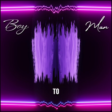 Boy To Man | Boomplay Music
