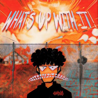 WHAT'S UP WITH IT! lyrics | Boomplay Music