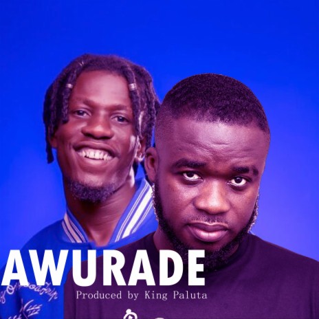 Awurade ft. King Paluta | Boomplay Music