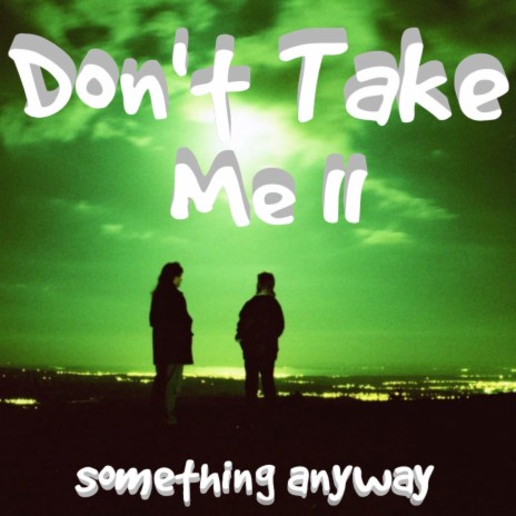 Don't Take Me II | Boomplay Music