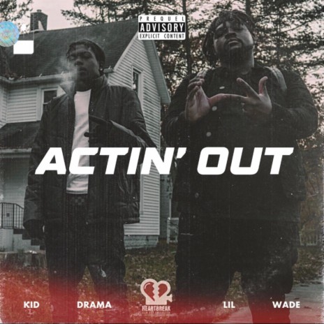 Actin' Out ft. Kid Drama | Boomplay Music