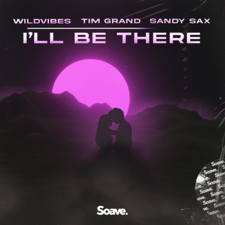 I'll Be There ft. Tim Grand & Sandy Sax | Boomplay Music