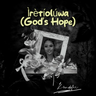 Ìrètíolúwa (God's Hope) lyrics | Boomplay Music