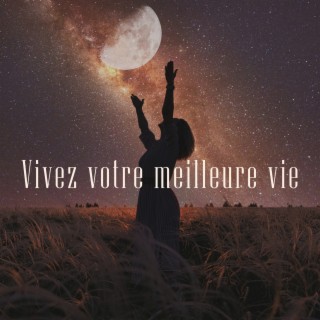 Vivez votre meilleure vie: Trouvez votre chemin de vie, Menez une existence significative et heureuse, Soyez la meilleure version de vous-même