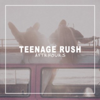 Teenage Rush