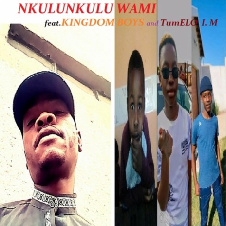 Nkulunkulu Wami (feat. KINGDOM BOYS & TumELO I. M)