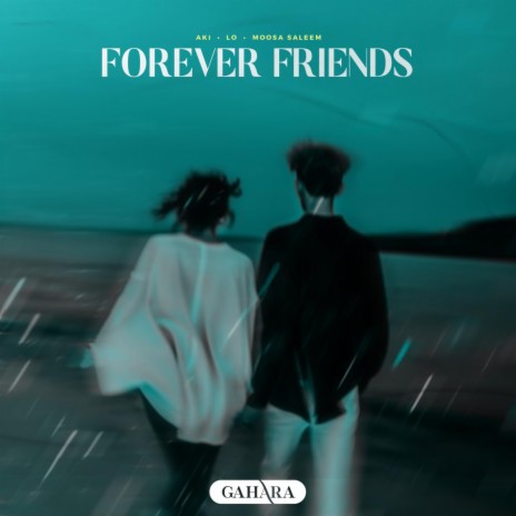 Forever Friends ft. LO & Moosa Saleem | Boomplay Music