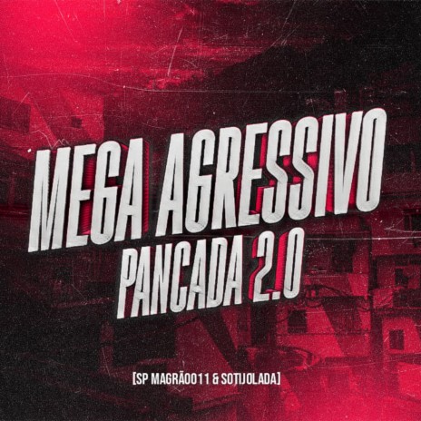 MEGA AGRESSIVO PANCADA 2.0 ft. SOTIJOLADA | Boomplay Music