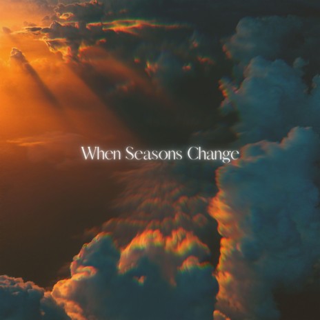 When Seasons Change ft. Alien Cake Music | Boomplay Music