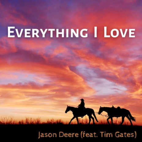 Everything I Love (feat. Tim Gates) | Boomplay Music