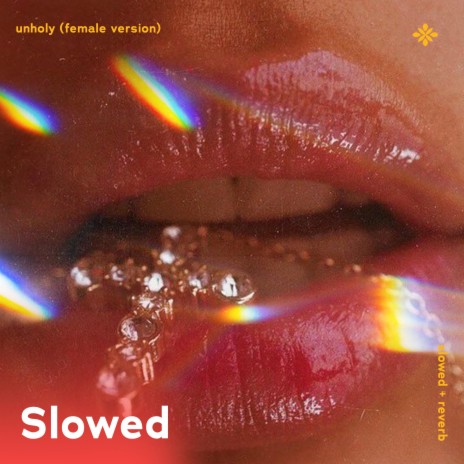 unholy (female version) - slowed + reverb ft. twilight & Tazzy | Boomplay Music