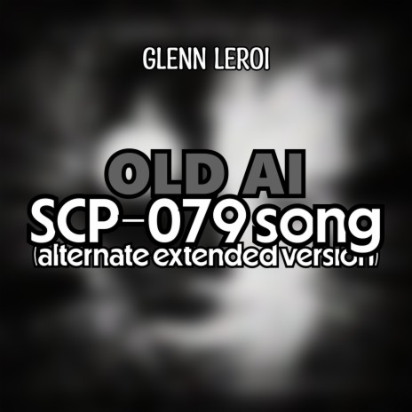 Old Ai (Scp-079 Song) (Alternate Extended Version) | Boomplay Music