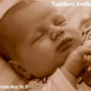 Toddlers Smile - Lullaby Music, Vol. 05