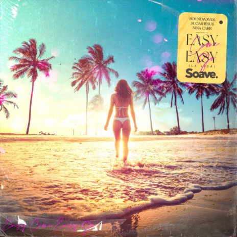 Easy Come, Easy Go (La Vida) ft. Sugar Jesus & Nina Carr | Boomplay Music