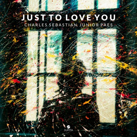 Just To Love You ft. Junior Paes | Boomplay Music