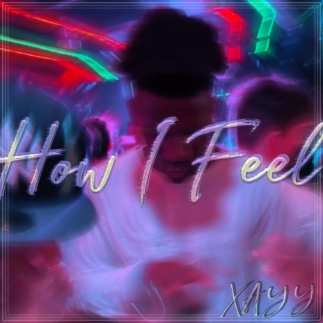 How I Feel | Boomplay Music