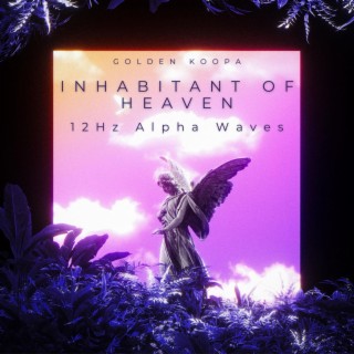 Inhabitant of Heaven - 12Hz Alpha Waves