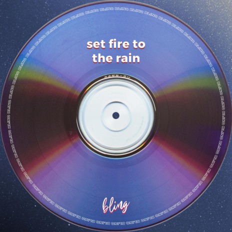 set fire to the rain | Boomplay Music