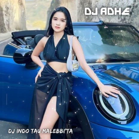 DJ Indo Tau Malebbi'ta | Boomplay Music