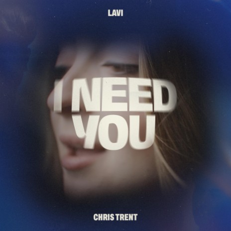 I Need You ft. Chris Trent | Boomplay Music