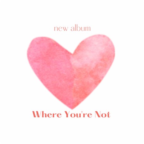 Where You're Not | Boomplay Music