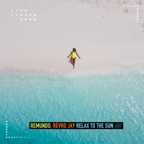 Relax to the Sun ft. Revro Jay | Boomplay Music