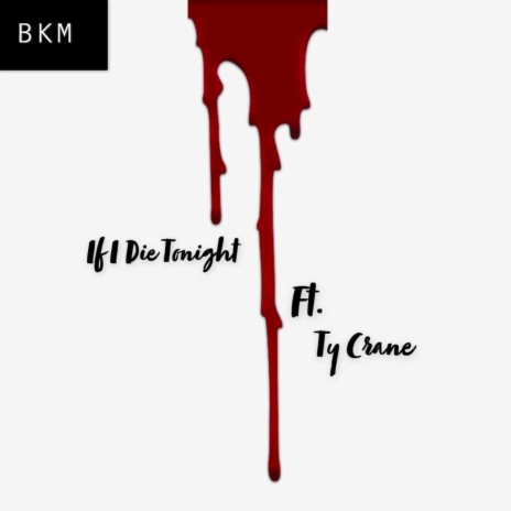 If I Die Tonight (feat. Ty Crane) | Boomplay Music