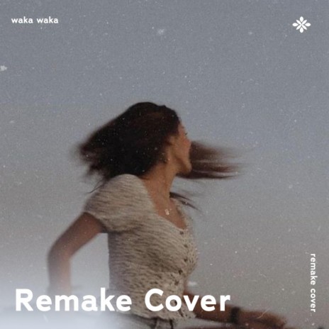 Waka Waka - Remake Cover ft. capella & Tazzy | Boomplay Music