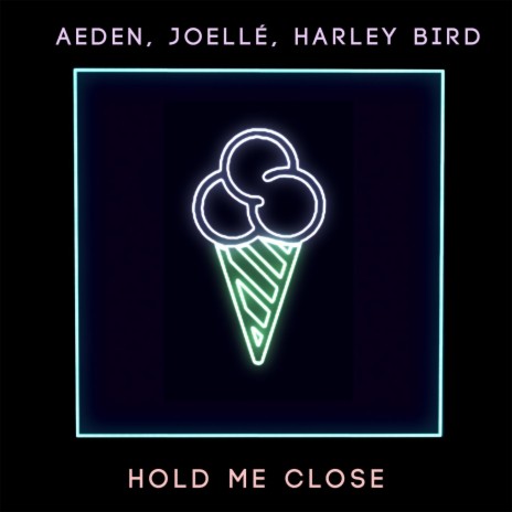 Hold Me Close ft. Joellé & Harley Bird | Boomplay Music