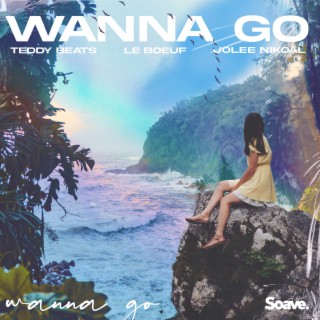 Wanna Go (feat. Jolee Nikoal)