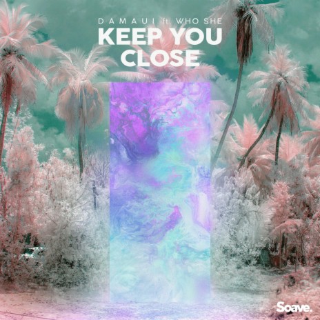 Keep You Close (feat. WHO SHE) | Boomplay Music