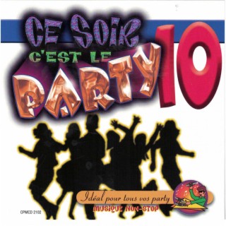 Ce Soir C'est Le Party - Volume 10