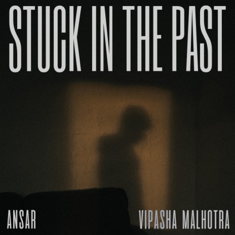 Stuck In The Past ft. Vipasha Malhotra | Boomplay Music