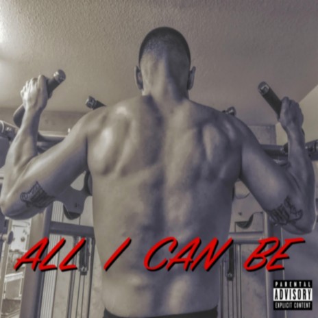 All I Can Be | Boomplay Music