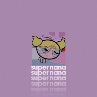 Super nana